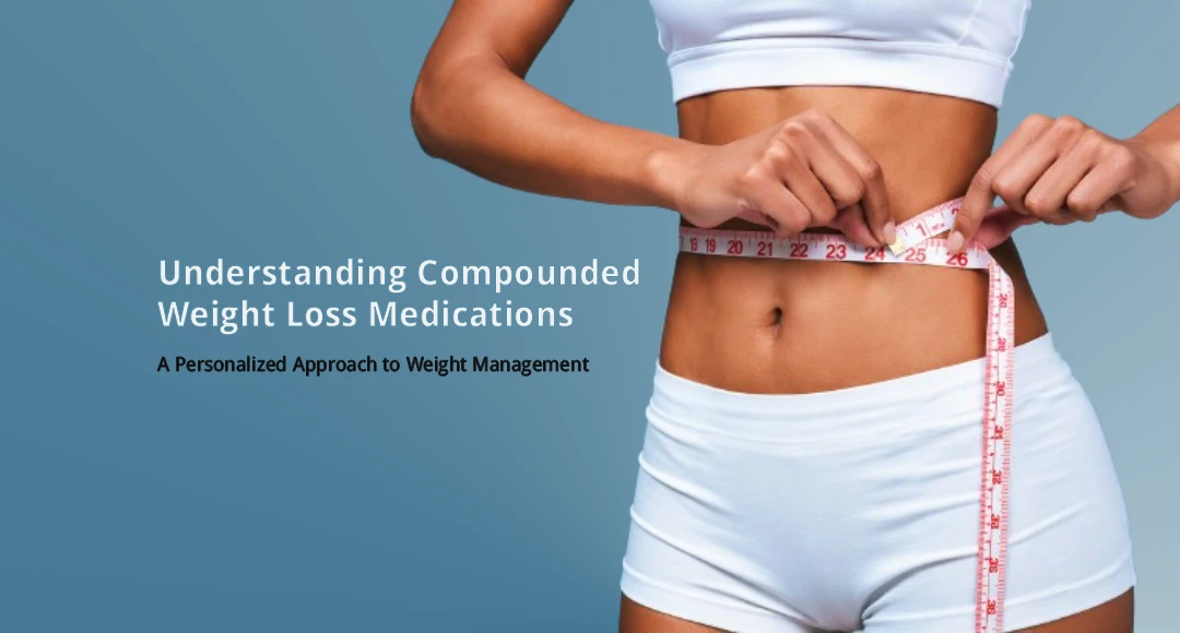 Understanding Compounded Weight Loss Medications